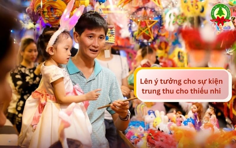 Lên ý tưởng cho sự kiện trung thu cho thiếu nhi