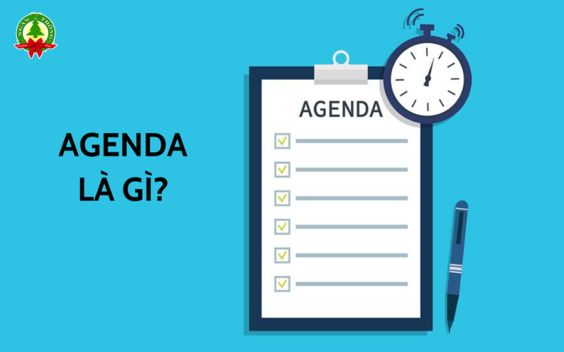 Agenda chương trình là gì là bản kế hoạch nội dung chi tiết của một cuộc họp hoặc chương trình sự kiện