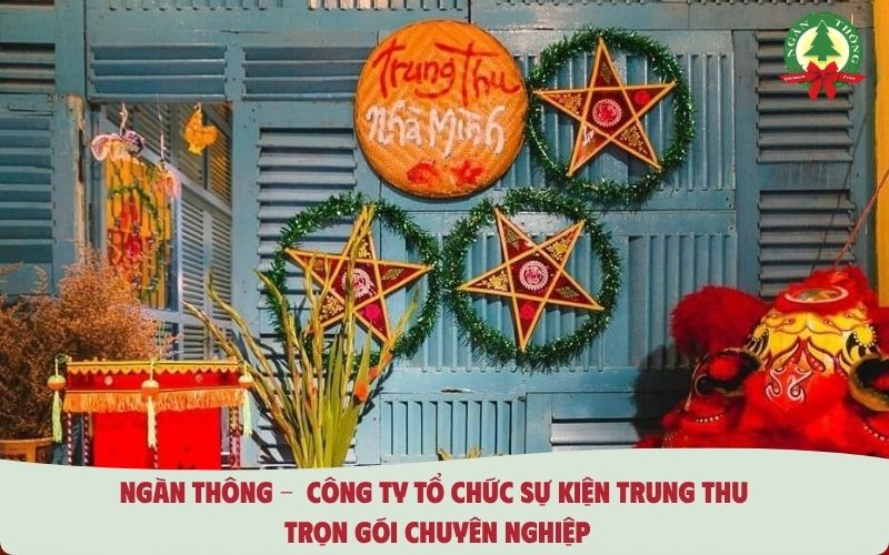 Lý do nên chọn Ngàn Thông làm công ty tổ chức sự kiện Trung Thu