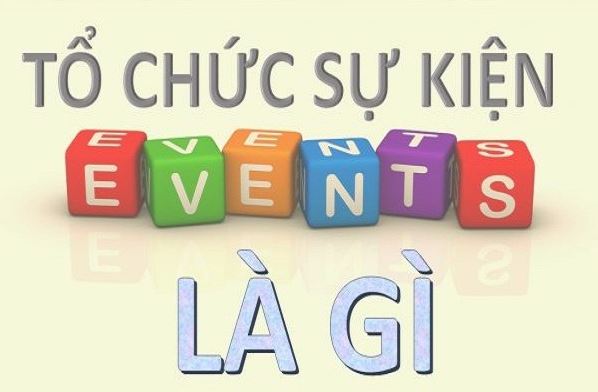 Hình ảnh này chưa có thuộc tính alt; tên tệp của nó là to-chuc-su-kien-la-gi-1.jpg